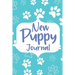 New Puppy Journal: Gifts for Dog Owner, Puppy Welcome, Pet Information and Care, Puppy Vaccine Record, Dog Mom Planner, Puppies Dog Log Book
