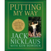 Putting My Way: A Lifetime's Worth of Tips from Golf's All-Time Greatest