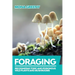 Foraging: Recognizing Toxic and Poisonous Wild Plants and Mushrooms