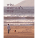 Wise Woman's Way: A Guide to Growing Older with Purpose and Passion