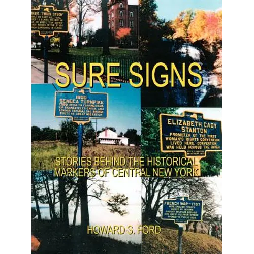 Sure Signs: Stories Behind the Historical Markers of Central New York: Central New York