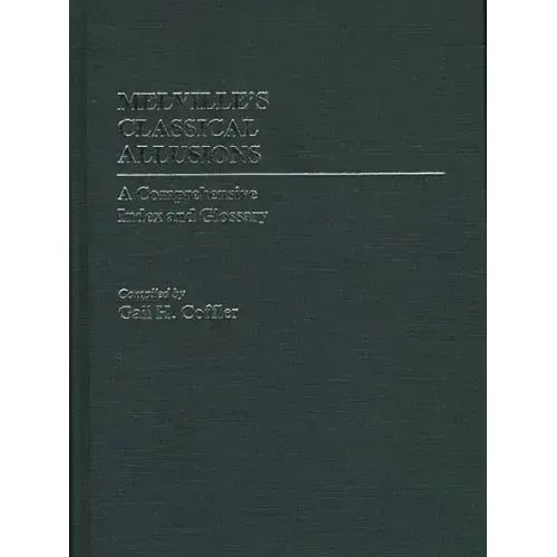 Melville's Classical Allusions: A Comprehensive Index and Glossary