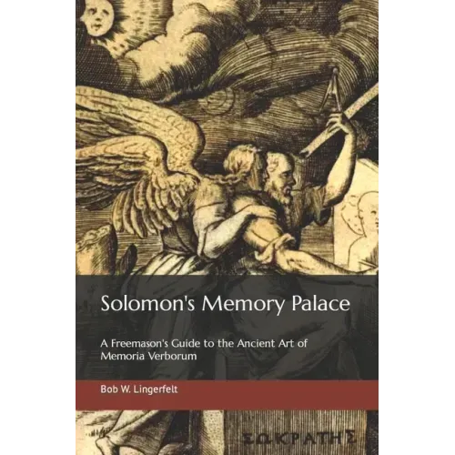Solomon's Memory Palace: A Freemason's Guide to the Ancient Art of Memoria Verborum