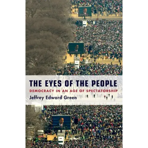 Eyes of the People: Democracy in an Age of Spectatorship