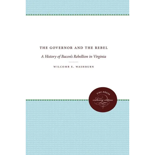The Governor and the Rebel: A History of Bacon's Rebellion in Virginia