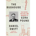 The Bughouse: The Poetry, Politics, and Madness of Ezra Pound