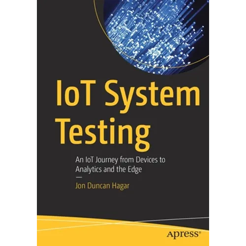 Iot System Testing: An Iot Journey from Devices to Analytics and the Edge