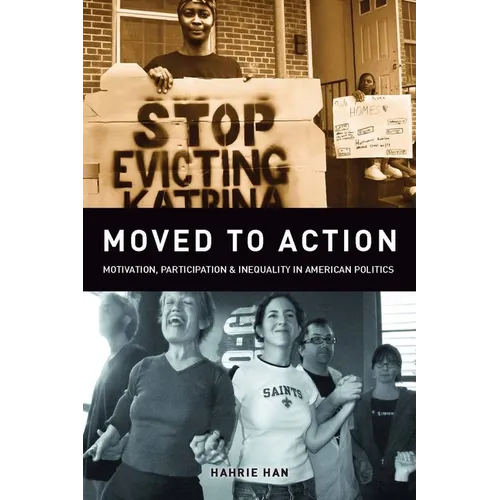 Moved to Action: Motivation, Participation, and Inequality in American Politics