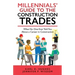 Millennials' Guide to the Construction Trades: What No One Ever Told You about a Career in Construction