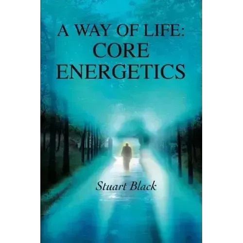 A Way of Life: Core Energetics