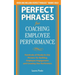 Perfect Phrases for Coaching Employee Performance: Hundreds of Ready-To-Use Phrases for Building Employee Engagement and Creating Star Performers