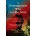 The Neuroscientist Who Lost Her Mind: My Tale of Madness and Recovery