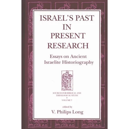 Israel's Past in Present Research: Essays on Ancient Israelite Historiography