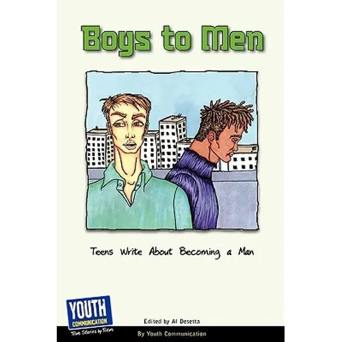 Boys to Men: Teens Write about Becoming a Man