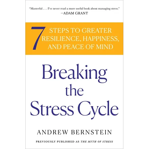 Breaking the Stress Cycle: 7 Steps to Greater Resilience, Happiness, and Peace of Mind