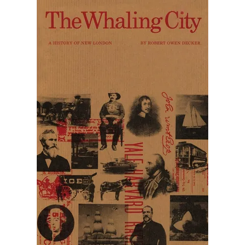 The Whaling City: A History of New London