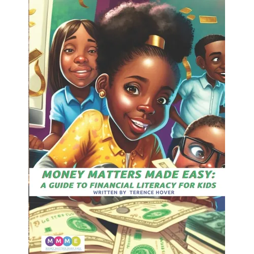 Money Matters Made Easy: A Guide to Financial Literacy for Kids