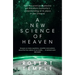 A New Science of Heaven: How the New Science of Plasma Physics Is Shedding Light on Spiritual Experience