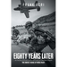 Eighty Years Later: The True Story of Private Frank Acri and Private First Class Peter A Acquisto-- Two Unlikely Heroes of World War II