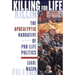 Killing for Life: The Apocalyptic Narrative of Pro-Life Politics