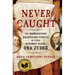 Never Caught: The Washingtons' Relentless Pursuit of Their Runaway Slave, Ona Judge