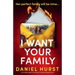 I Want Your Family: An incredibly addictive and page-turning psychological thriller