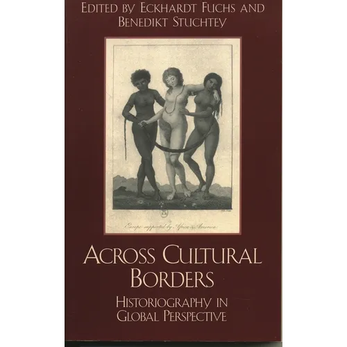 Across Cultural Borders: Historiography in Global Perspective