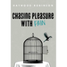 Chasing Pleasure with Pain
