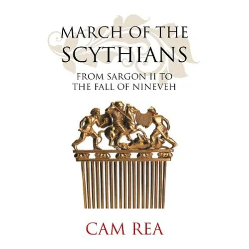 March of the Scythians: From Sargon II to the Fall of Nineveh