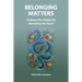 Belonging Matters: Embrace the Hidden by Revealing the Heart