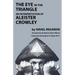 The Eye in the Triangle: An Interpretation of Aleister Crowley