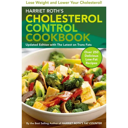 Harriet Roth's Cholesterol Control Cookbook: Lose Weight and Lower Your Cholesterol