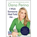 I Wish Someone Had Told Me . . .: The Best Advice for Building a Great Career and a Meaningful Life