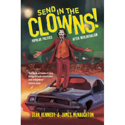 Send in the Clowns!: Popular Politics After Neoliberalism