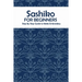Sashiko for Beginners: Step By Step Guide to Make Embroidery: The Ultimate Sashiko Book