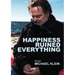 Happiness Ruined Everything