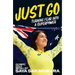 Just Go: Turning fear into a superpower