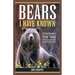 Bears I Have Known: A Park Ranger's True Tales from Yellowstone & Glacier National Parks