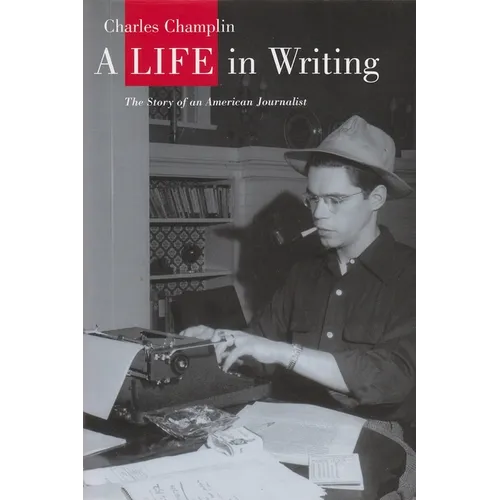 A Life in Writing: The Story of an American Journalist