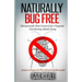 Naturally Bug Free: Homemade Pest Control for Organic Gardening Made Easy