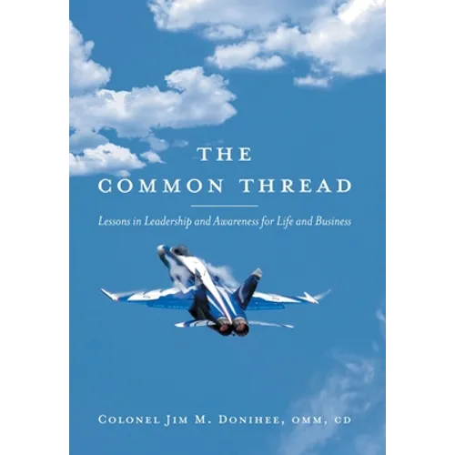 The Common Thread: Lessons in Leadership and Awareness for Life and Business