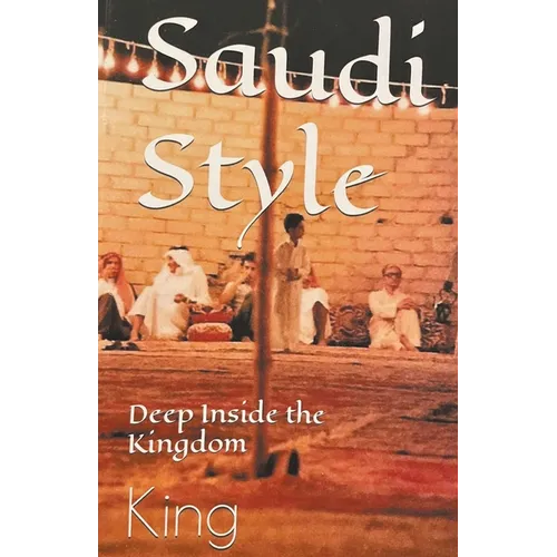Saudi Style Deep Inside the Kingdom