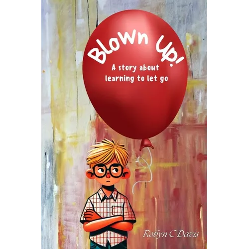 Blown Up: A story about learning to let go