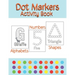 Dot Markers Activity Book Alphabets/Numbers/Shapes: Simple Guided Dots for Children Ages 2-5