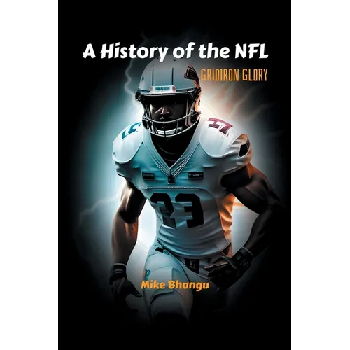 A History of the NFL: Gridiron Glory