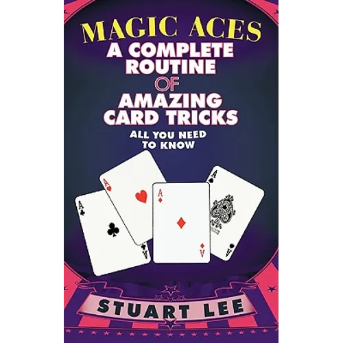 Magic Aces: A Complete Routine of Amazing Card Tricks