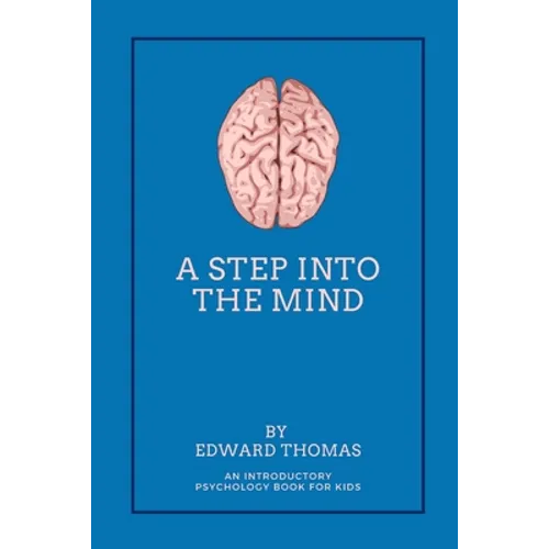 A Step Into The Mind: An Introductory Psychology Book for Kids