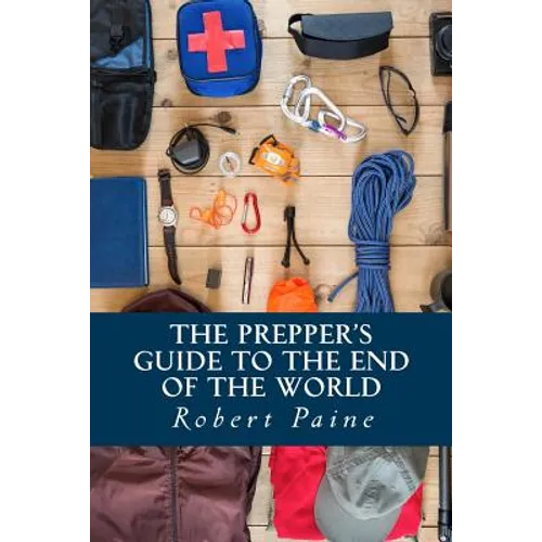 The Prepper's Guide to the End of the World