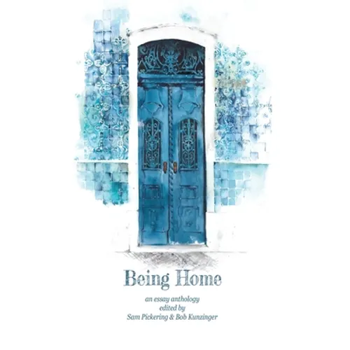 Being Home: An Anthology