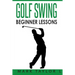 Golf Swing: Beginner Lessons